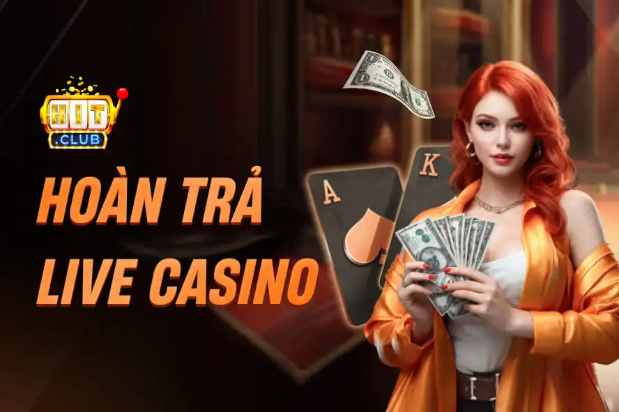 Siêu Hoàn Trả Hằng Tuần Cho Người Chơi Live Casino