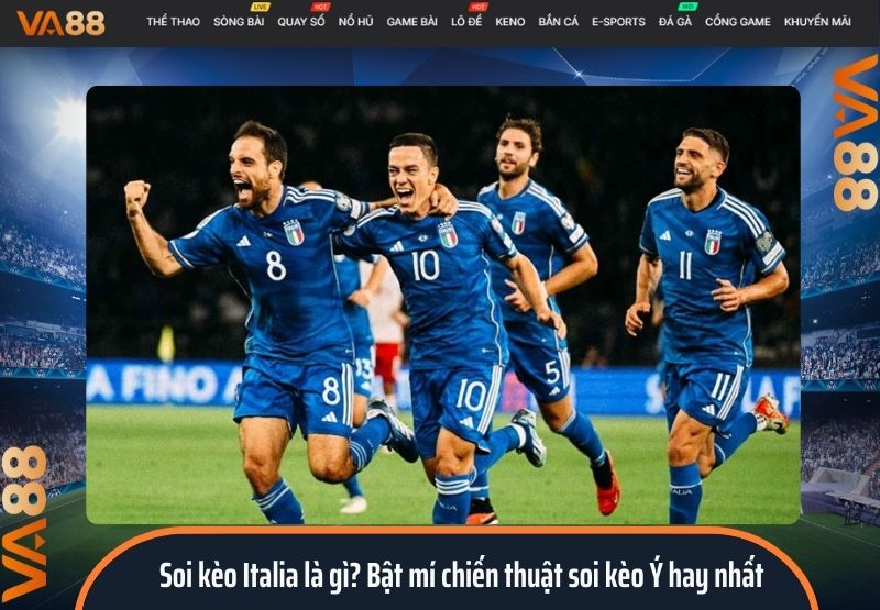 Soi kèo Italia là gì? Bật mí chiến thuật soi kèo Ý hay nhất