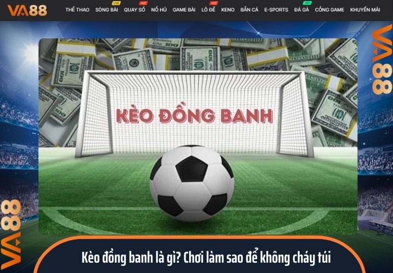 Kèo đồng banh là gì? Chơi làm sao để không cháy túi