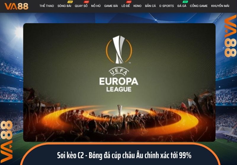 Soi kèo C2 - Bóng đá cúp châu Âu chính xác tới 99%