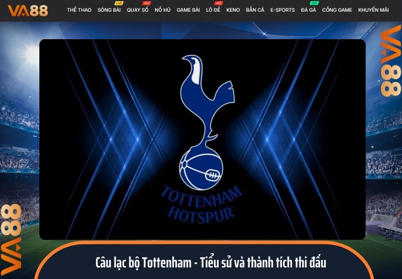 Câu lạc bộ Tottenham - Tiểu sử và thành tích thi đấu